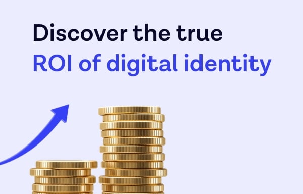 Discover the true ROI of digital identity